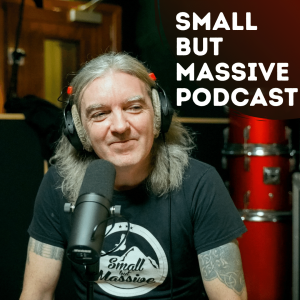 Small But Massive Podcast #01 The Wood Burning Savages: Paul Connolly & Dan Acheson
