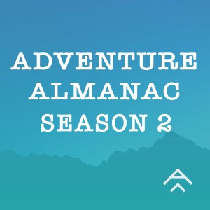 Introducing Season 2 of The Adventure Almanac