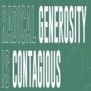 The Little Things  |  Radical Generosity  |  Part 2