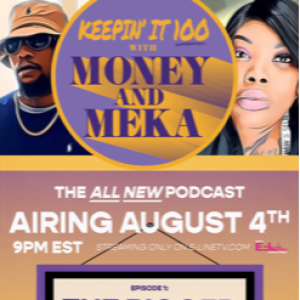 Keeping It 100 With Money And Meka Ep1: The Bigger Picture