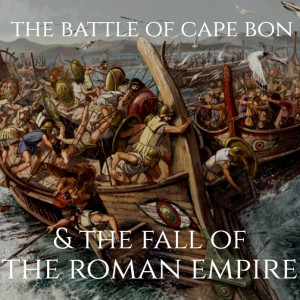 Fall of Rome, Ep.8: The Battle of Cape Bon, 468, & the Fall of the Roman Empire