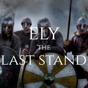 Ely, The Last Stand, 1070-71 (English Game of Thrones Series)