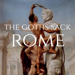 Fall of Rome, Ep. 3: The Goths Sack Rome, 410