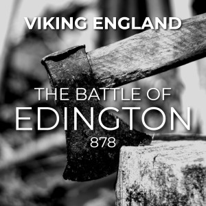 Viking England Ep.3: The Battle of Edington 878