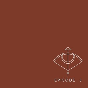 EPISODE 5: YOU ARE WHAT YOU BELIEVE YOU ARE