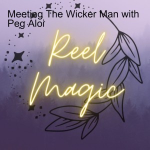Meeting The Wicker Man with Peg Aloi