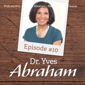 Podcast #10 - Dr. Yves Abraham - Recovery from Trauma