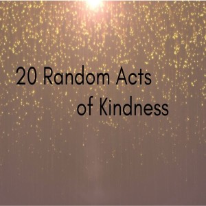 20 Random Acts of Kindness