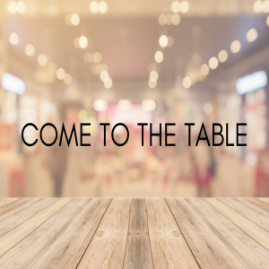 Come to the Table 
