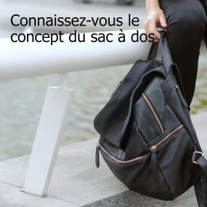Connaissez-vous le concept du sac à dos ?