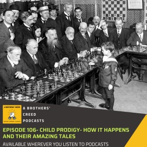 #106-  Child Prodigy- How it happens and their amazing tales