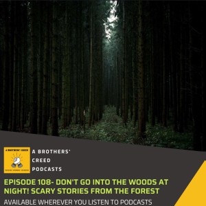 #108- Don’t go into the woods at night! Scary stories from the forest