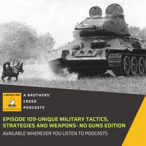 #109- Unique Military tactics, strategies and weapons- No guns edition