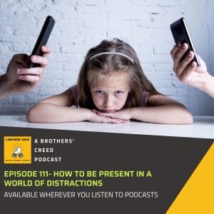 #111-  How to be present In a world of distractions