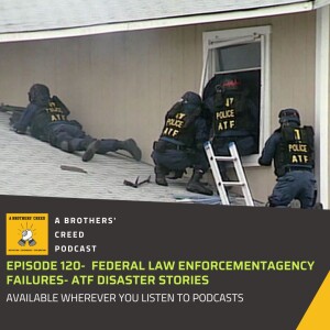 #120-Federal Law Enforcement Agency failures- ATF disaster stories