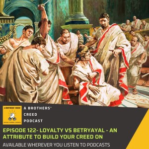 #122 Loyalty vs Betryayal - An attribute to build your creed on