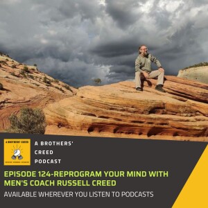 #124- Reprogram your mind with Men’s coach Russell Creed