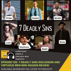 #126-7 deadly sins discussion and Virtuous Men mini season review