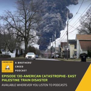 #130- American Catastrophe- East Palestine Train Disaste