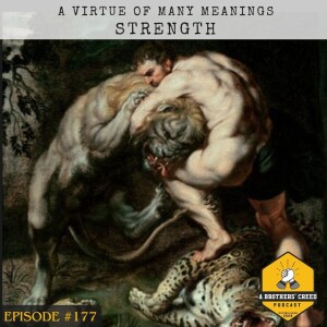 #177- Strength - A virtue of many meanings