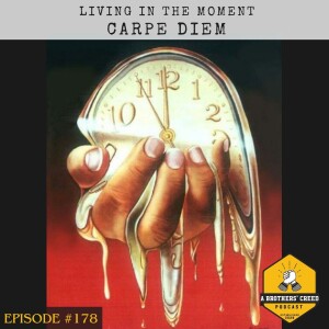 #178- Carpe Diem - Living in the moment