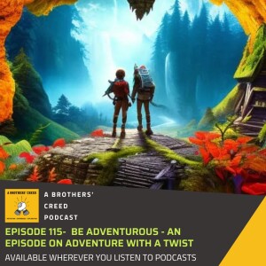 #115- Be Adventurous - An episode on Adventure with a twist