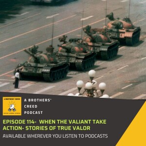 #114 When the Valiant take action- Stories of true Valor