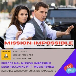 #146 Mission Impossible: Dead Reckoning Part 1- Movie Review