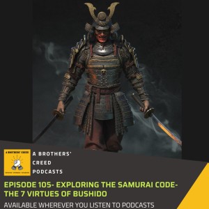 #105 - Exploring the Samurai Code- The 7 Virtues of Bushido