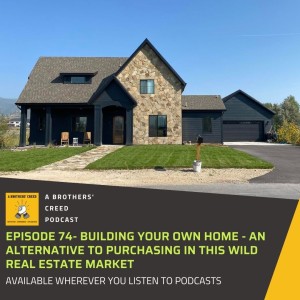 #74- Building your own home- An alternative to purchasing in this wild real estate market