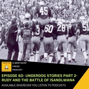 #60- Underdog Stories Part 2- Rudy and the Battle of Isandlwana