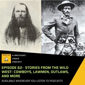 #62- Stories from the Wild West- Cowboys, Lawmen, Outlaws, and more