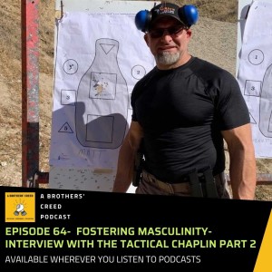 #64- Fostering Masculinity - Interview with the Tactical Chaplin Part 2