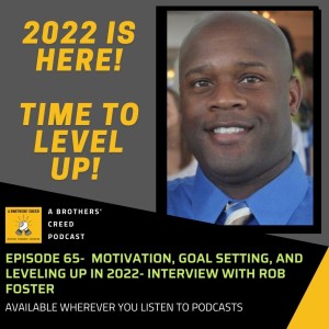 #65-Motivation, Goal Setting, and leveling up in 2022- Interview with Rob Foster