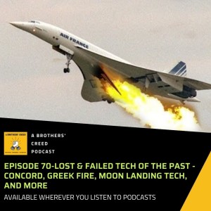 #70-Lost & Failed tech of the past - Concord, Greek Fire, Moon Landing tech, and more