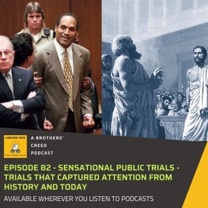 #82- Sensational Public Trials - Trials that captured attention from history and today