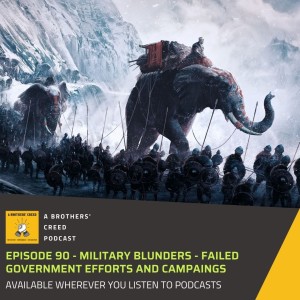 #90 - Military Blunders- Failed military campaigns and government efforts