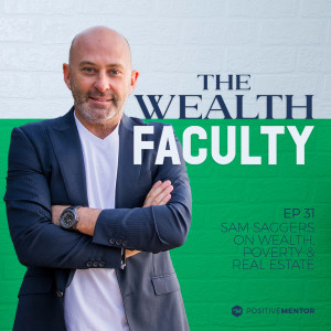 Sam Saggers on Wealth, Poverty & Real Estate
