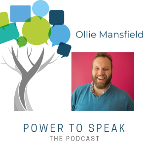 Power2Speak-The Podcast, guest, Ollie Mansfield