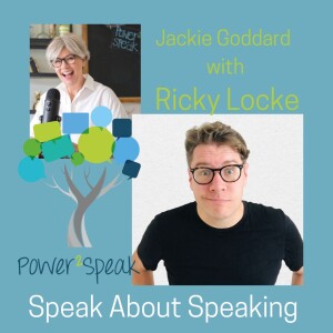 #04. Speaking About Speaking: the key to confident communication, Jackie Goddard with guest, Ricky Locke