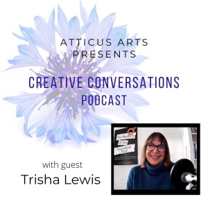 Atticus Arts Creative Conversation with Trisha Lewis