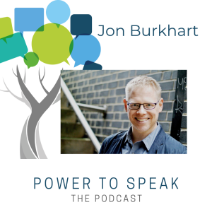 Power2Speak, the podcast, Jon Burkhart
