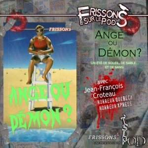 Ange ou démon? (Frissons sur le pod 1x17)