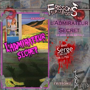 L’admirateur secret (Frissons sur le pod 1x12)