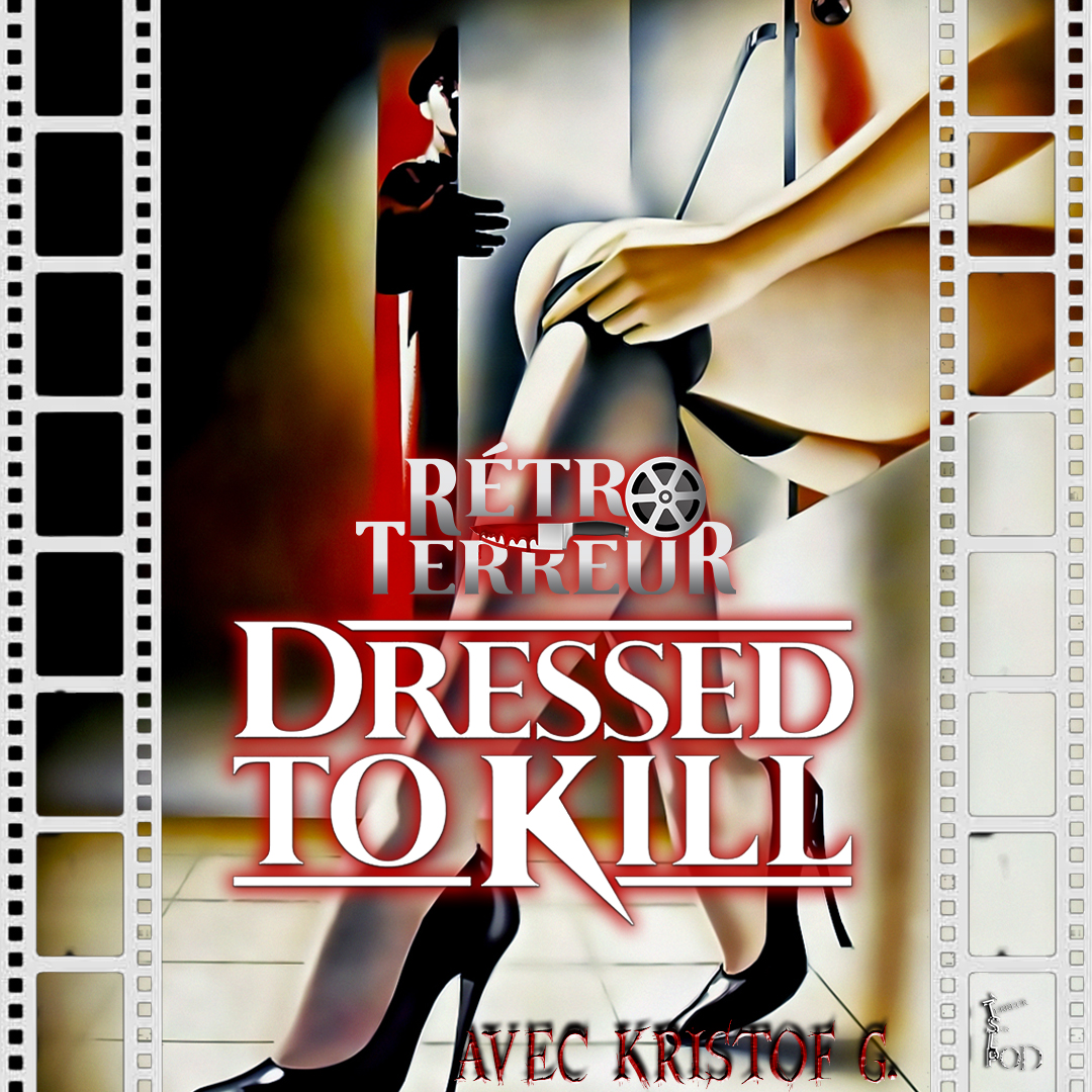 Rétro Terreur Épisode 14. Pulsions (Dressed To Kill) 1980
