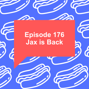 Episode 176: Jax is Back