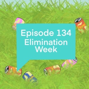 Episode 134: Elimination Week