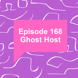 Episode 168: Ghost Host