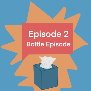 Episode 2: Bottle Episode