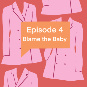 Episode 4: Blame the Baby